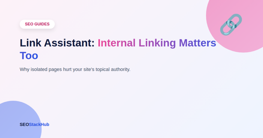 Link Assistant: Why Internal Linking Deserves as Much Attention as Backlinks