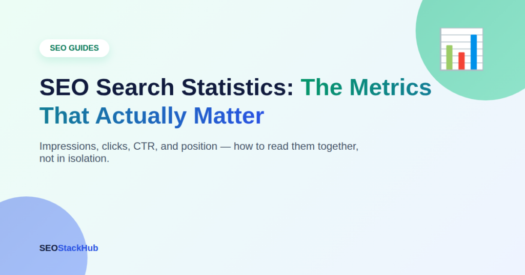 SEO Search Statistics Explained: The Metrics That Actually Matter in 2026