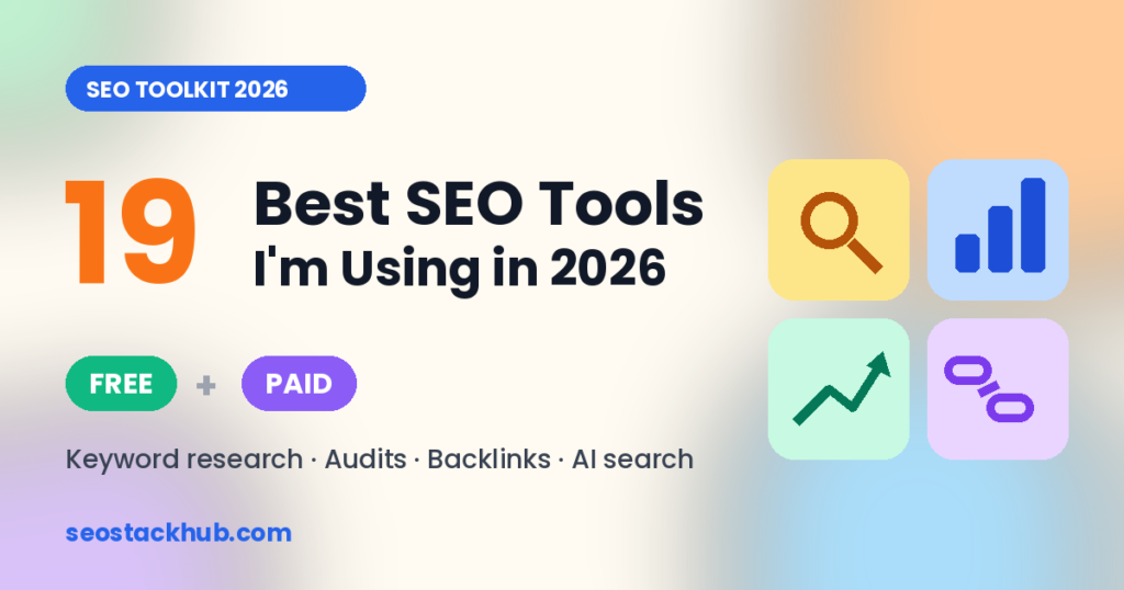 19 Best SEO Tools I'm Using in 2026 (Free + Paid)