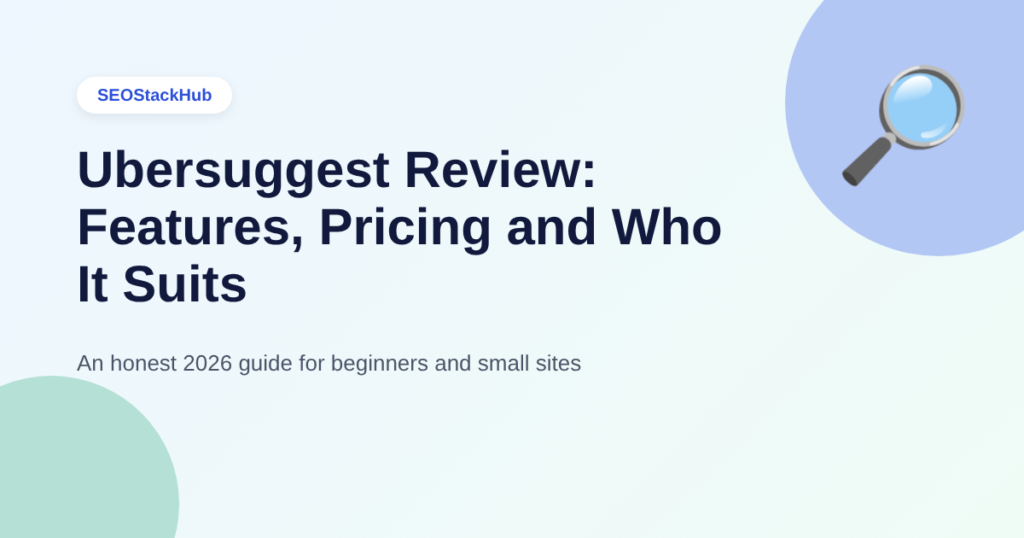 Ubersuggest Review 2026: Features, Pricing, Pros & Cons